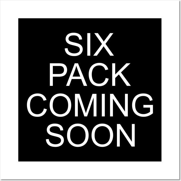 Six Pack Coming Soon Wall Art by giovanniiiii